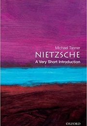 Nietzsche:  a Very Short Introduction (Michael Tanner)