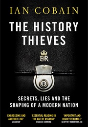 The History Thieves: Secrets, Lies and the Shaping of a Modern Nation (Ian Cobain)