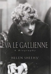 Eva Le Gallienne: A Biography (Helen Sheehy)