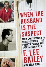 When the Husband Is the Suspect (F Lee Bailey)