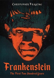 Frankenstein: The First 200 Years (Christopher Frayling)