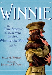 Winnie: The True Story of the Bear Who Inspired Winnie-The-Pooh (Sally M. Walker)