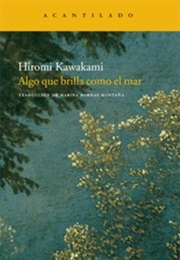 Algo Que Brilla Como El Mar (Hiromi Kawakami)