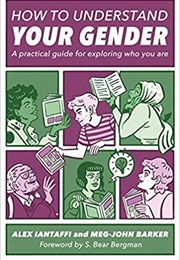 How to Understand Your Gender: A Practical Guide for Exploring Who You Are (Alex Iantaffi, Meg-John Barker)