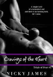 Cravings of the Heart (Trials of Fear #5) (Nicky James)