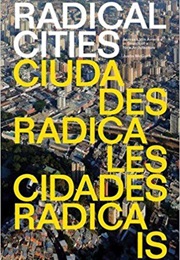Radical Cities: Across Latin America in Search of New Architecture (Justin McGuirk)