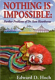 Nothing Is Impossible: Further Problems of Dr. Sam Hawthorne (Edward D. Hoch)