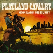Flatland Cavalry- Homeland Insecurity