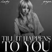 Lady Gaga- Til It Happens to You