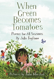 When Green Becomes Tomatoes (Julie Fogliano)