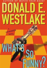 What&#39;s So Funny? (Donald E. Westlake)