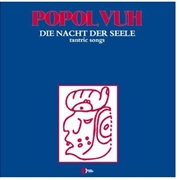 Popol Vuh - Die Nacht Der Seele - Tantric Songs