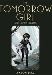 The Tomorrow Girl and Other Stories (Aaron Diaz)