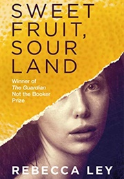 Sweet Fruit, Sour Land (Rebecca Ley)