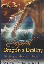 Tropical Dragon&#39;s Destiny (Zoe Chant)