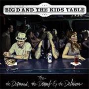 Big D and the Kids Table - For the Damned, the Dumb &amp; the Delirious