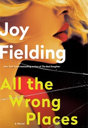 All the Wrong Places (Joy  Fielding)