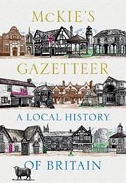 McKie&#39;s Gazetteer: A Local History of Britain (David McKie)