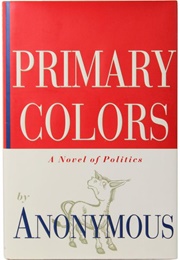 Primary Colors (Anonymous [Later Revealed to Be Joe Klein])