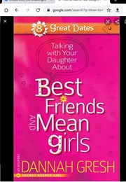 Talking With Your Daughter  About Best Friends and Mean Girls (Dannah Gresh)