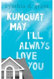 Kumquat May, I&#39;ll Always Love You (Cynthia D. Grant)