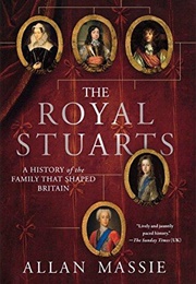 The Royal Stuarts: A History of the Family That Shaped Britain (Allan Massie)