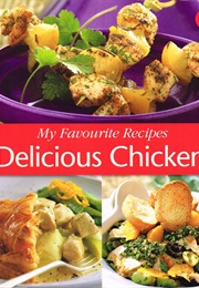 My Favourite Recipes Delicious Chicken (Eaglemoss)