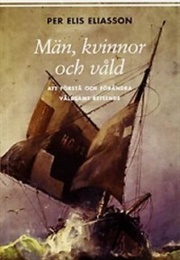 Män, Kvinnor Och Våld (Per Elis Eliasson)