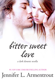 Bitter Sweet Love (Jennifer L. Armentrout)