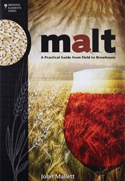 Malt: A Practical Guide From Field to Brewhouse (John Mallett)