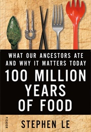 100 Million Years of Food (Stephen Le)