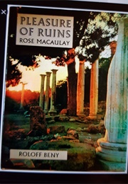 Pleasure of Ruins (Rose Macauley)