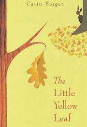 The Little Yellow Leaf (Carin Berger)