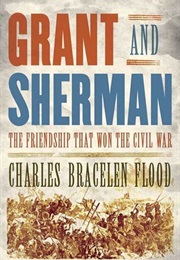 Grant and Sherman: The Friendship That Won the Civil War (Charles Bracelen Flood)