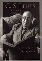 C. S. Lewis: Christian and Storyteller (Gormley, Beatrice)