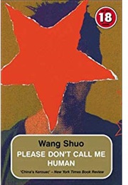 Please Don&#39;t Call Me Human (Wang Shuo)