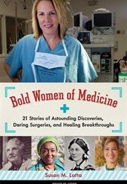 Bold Women of Medicine: 21 Stories of Astounding Discoveries, Daring Surgeries, and Healing Breakthr (Susan M.Latta)