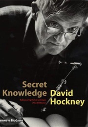 Secret Knowledge: Rediscovering the Lost Techniques of the Old Masters (David Hockney)