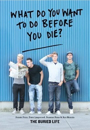 What Do You Want to Do Before You Die (The Buried Life)