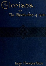 Gloriana, or the Revolution of 1900 (Florence Dixie)