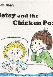 Betsy and the Chicken Pox (Gunilla Wolde)