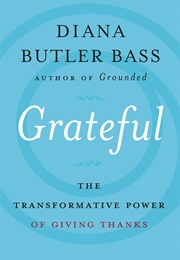 Grateful: The Transformative Power of Giving Thanks (Diana Butler Bass)