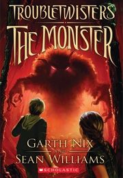 Troubletwisters: The Monster (Garth Nix)