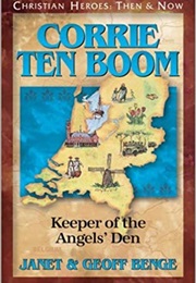 Corrie Ten Boom: Keeper of the Angles Den (Janet &amp; Geof Benge)