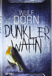 Dunkler Wahn (Wulf Dorn)