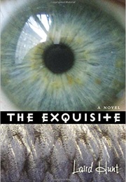 The Exquisite (Laird Hunt)