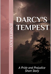 Darcy&#39;s Tempest: A Pride and Prejudice Short Story (Jennifer Kay)