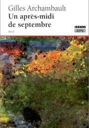 Un Après-Midi De Septembre (Gilles Archambault)