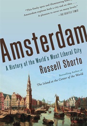 Amsterdam: A History of the World&#39;s Most Liberal City (Russell Shorto)