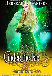 Cinder the Fae (Rebekah R. Ganiere)